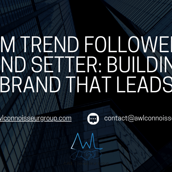 🌟 From Trend Follower to Trend Setter: Building a Brand that&nbsp;Leads